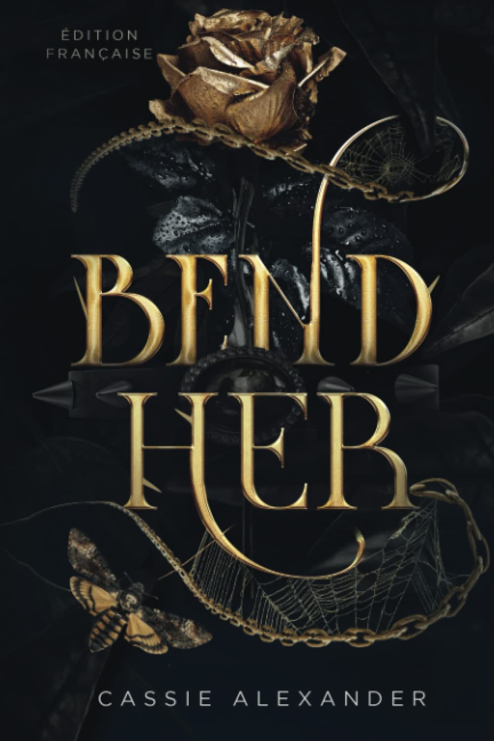 Bend Her: La Belle et la Bête (une sombre romance fantastique) (La Trilogie de la Métamorphose)