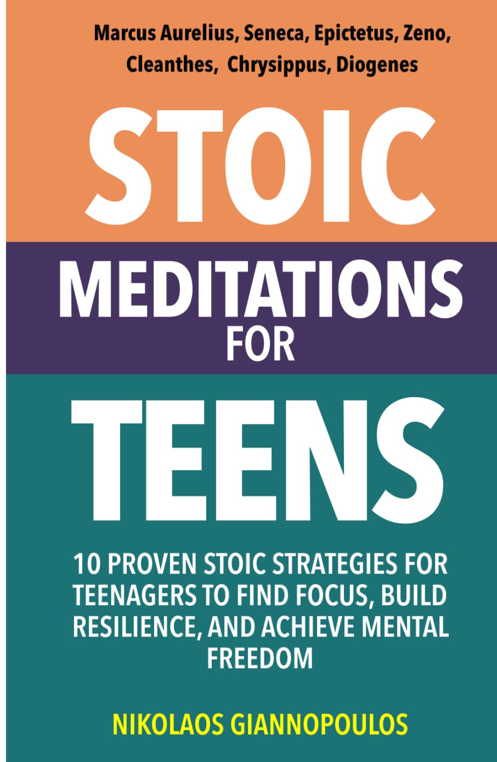 Stoic Meditations for Teens: 10 Proven Stoic Strategies for Teenagers to Find Focus, Build Resilience, and Achieve Mental Freedom