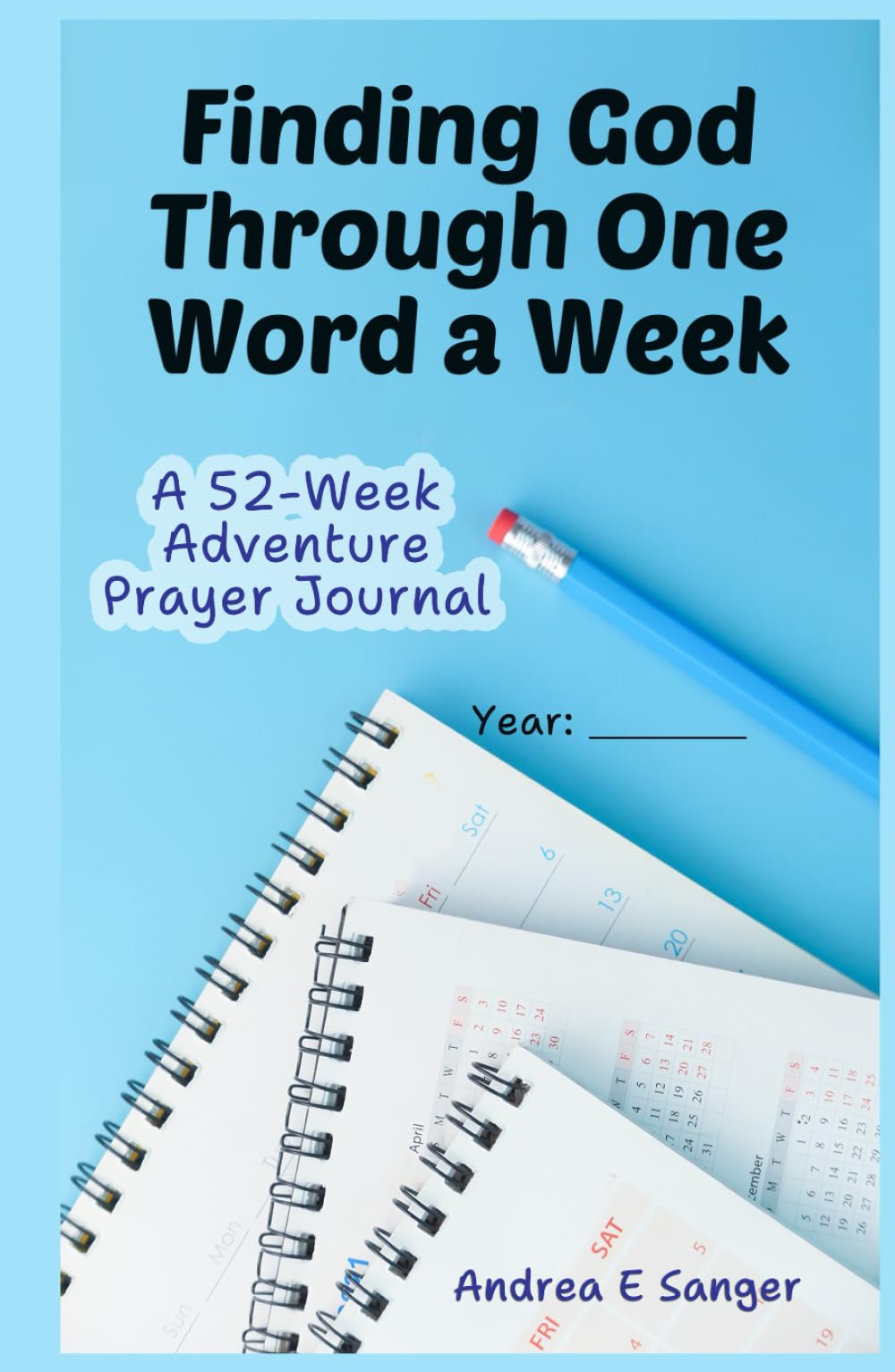 Finding God Through One Word A Week: A 52-Week Adventure Prayer Journal