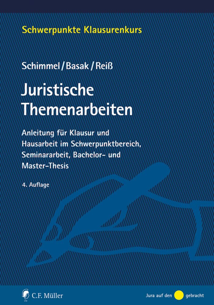 Juristische Themenarbeiten: Anleitung für Klausur und Hausarbeit im Schwerpunktbereich, Seminararbeit, Bachelor- und Master-Thesis