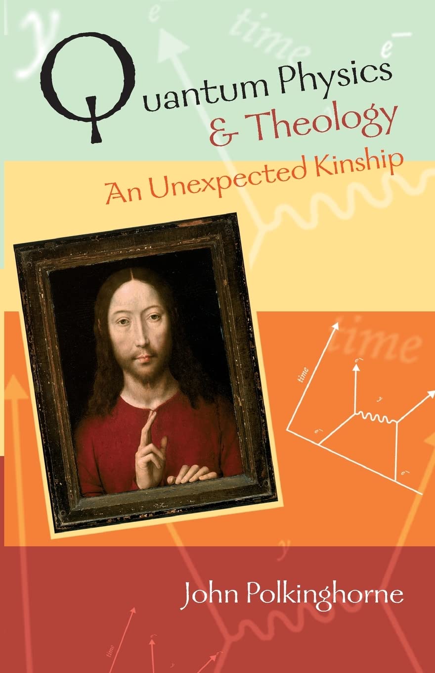 Quantum Physics and Theology: An Unexpected Kinship