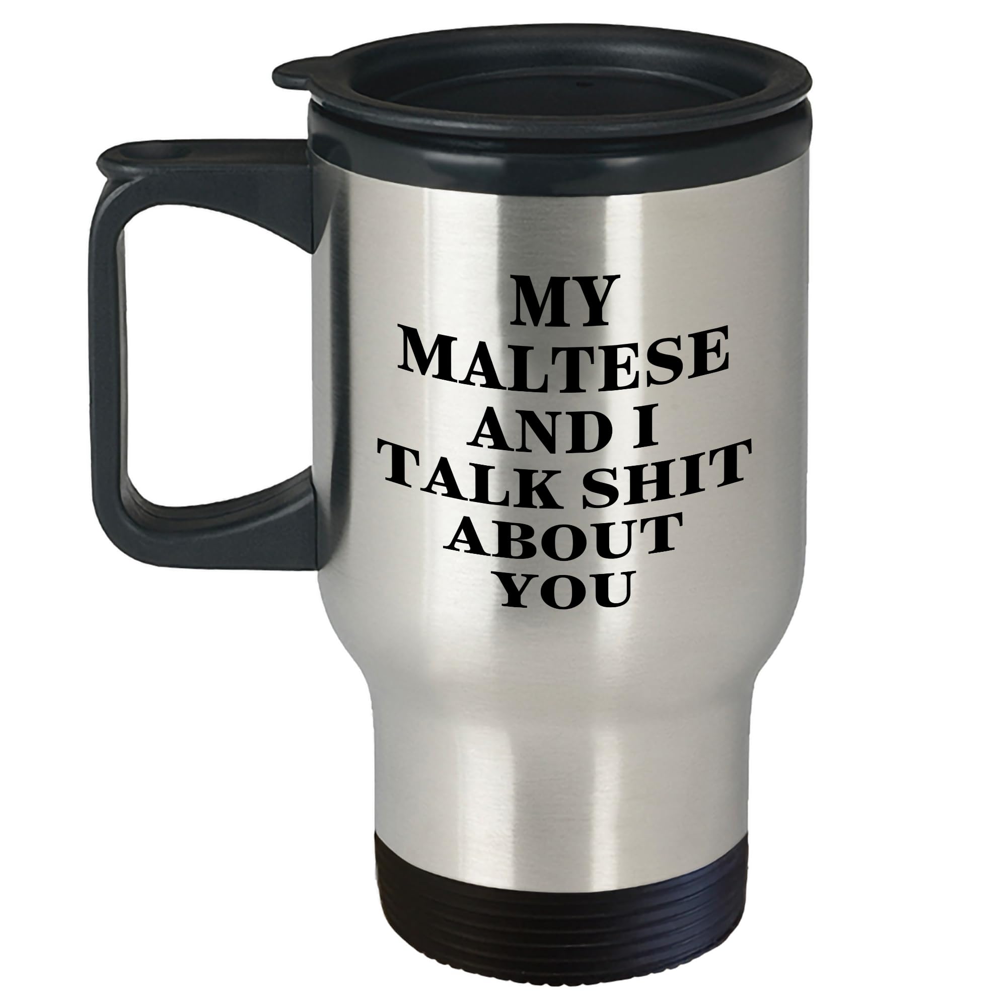 Maltese Dog Travel Mug - My Maltese And I Talk Shit About You Gifts for Graduation