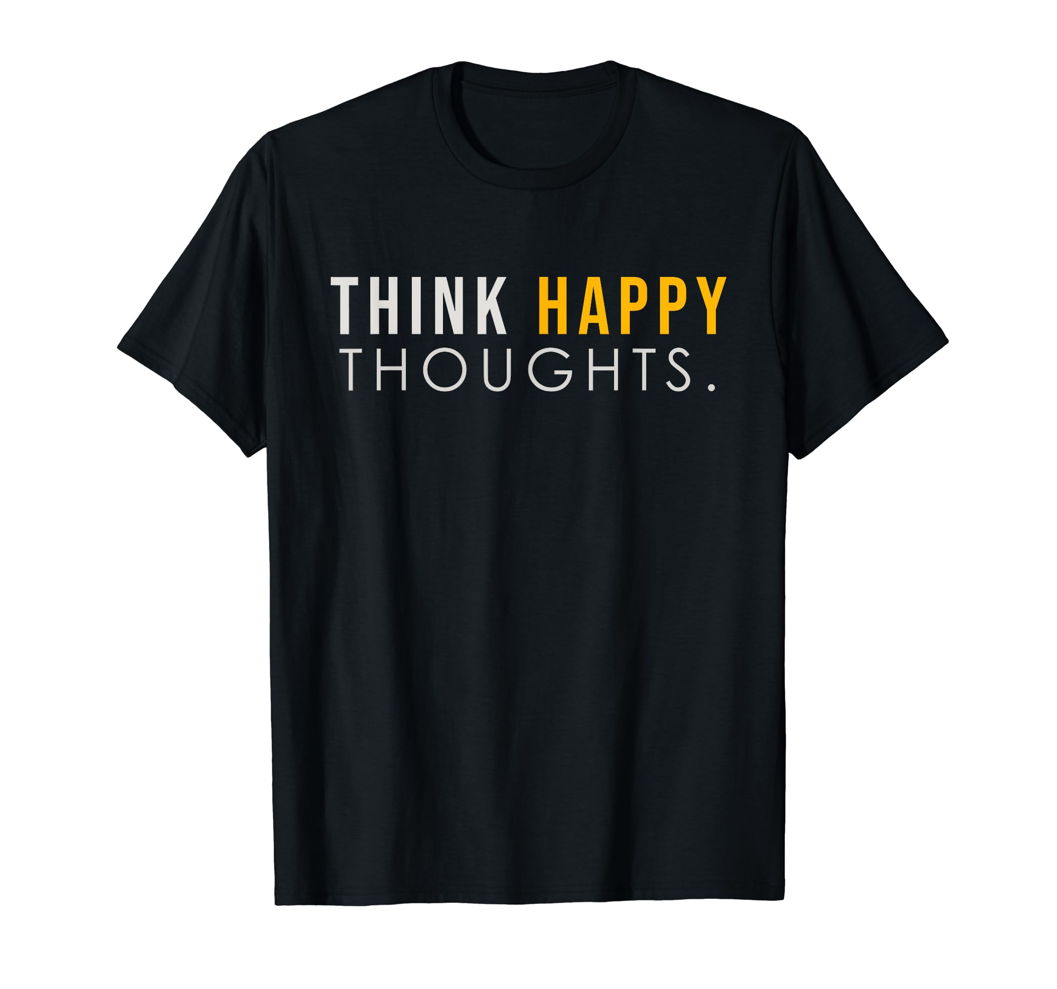 Red Magnolia LaneThink Happy Thoughts Gift for an Optimist Positive Thinking T-Shirt