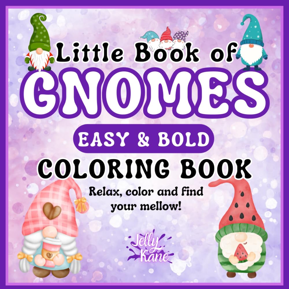 Little Book of Gnomes Coloring Book: Bold, Easy Whimsical Gnomes to Color Anywhere. Fun for All Ages! ("Little Book of..." - Easy & Bold Coloring Book Series)