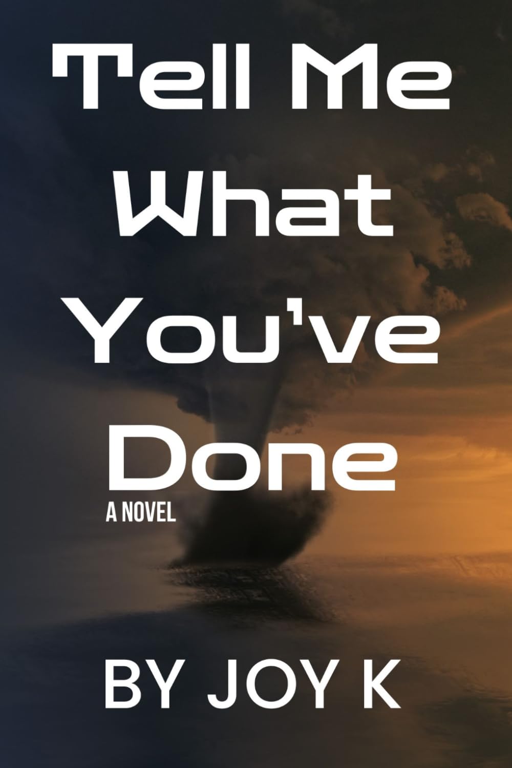 Tell Me What You’ve Done: A Novel
