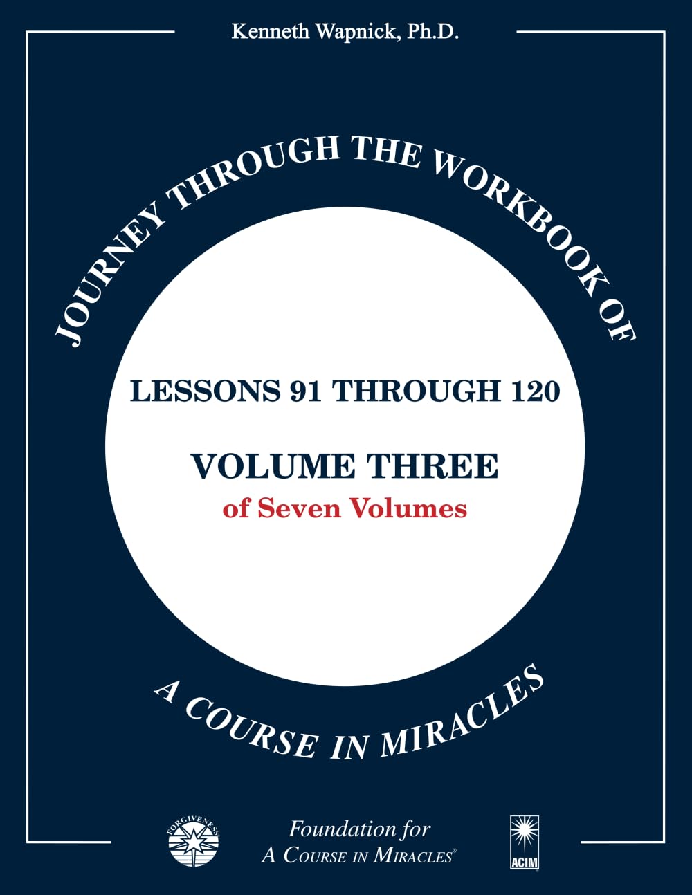 Journey through the Workbook of A Course in Miracles: Lessons 91 through 120, Volume Three of Seven-Volumes