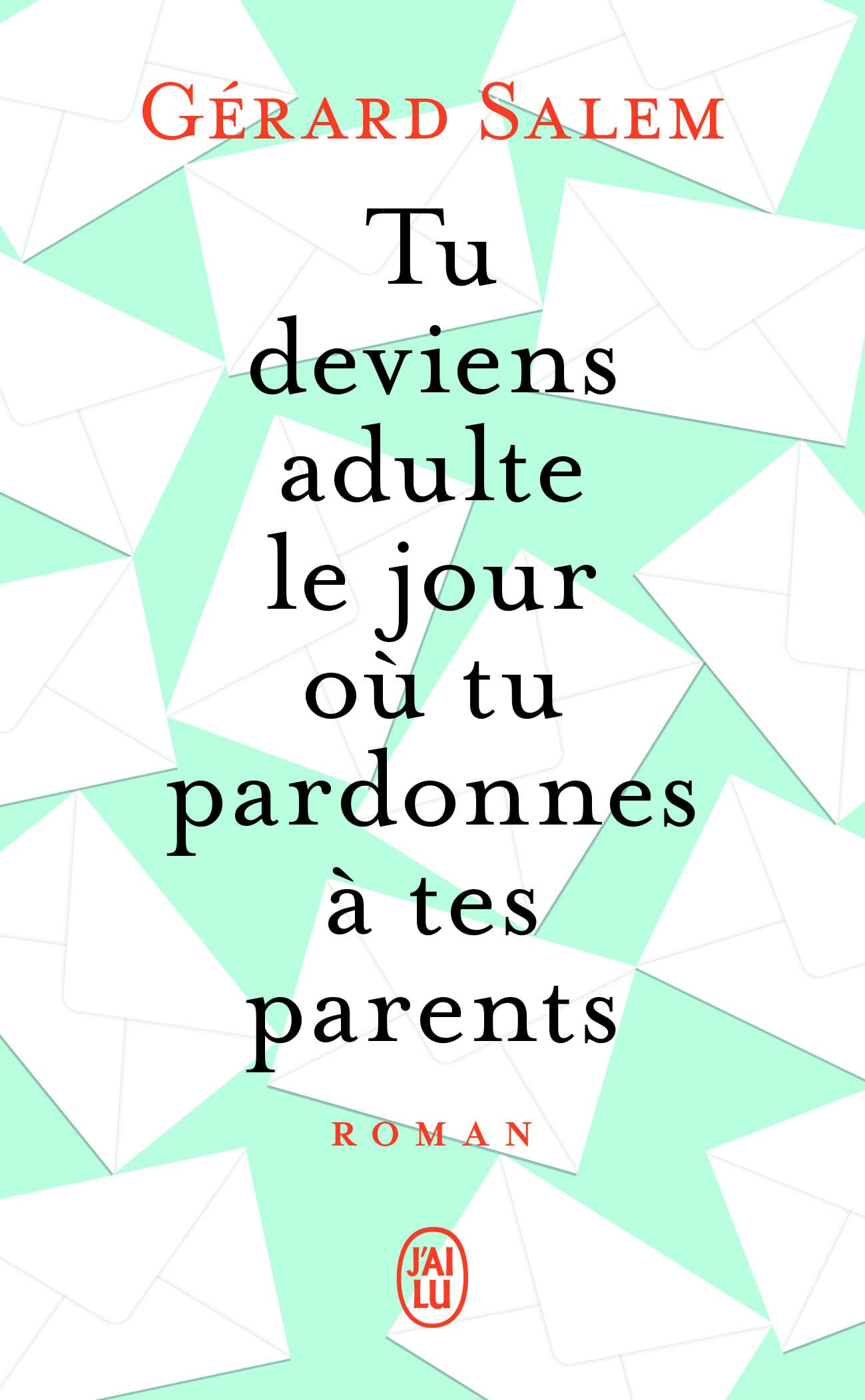 Tu deviens adulte le jour où tu pardonnes à tes parents (LITTÉRATURE FRANÇAISE)