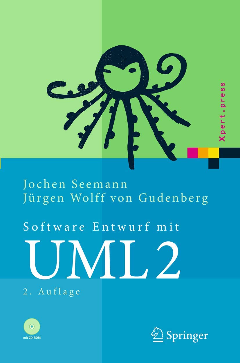 Software-Entwurf mit UML 2: Objektorientierte Modellierung mit Beispielen in Java (Xpert.press)