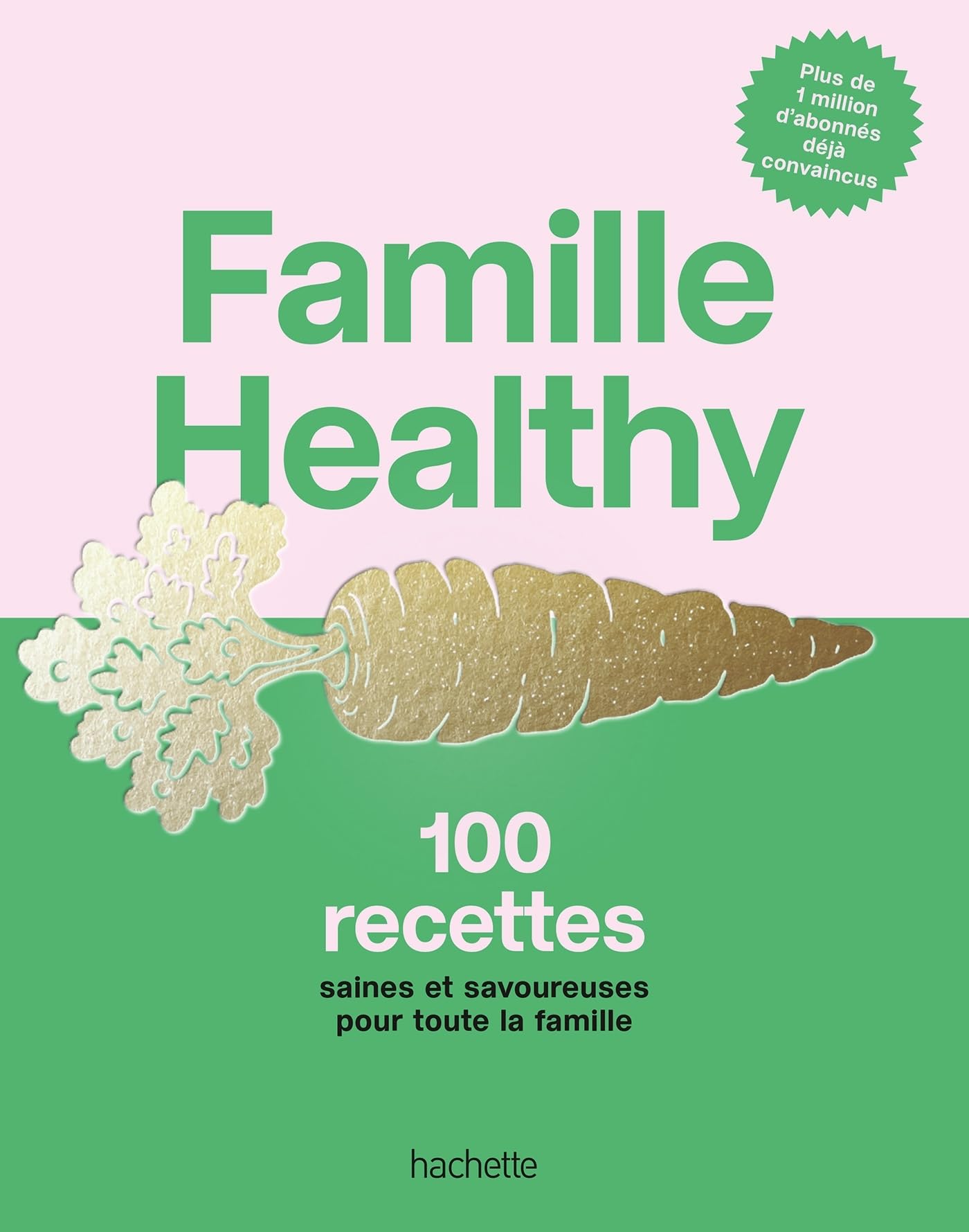 Famille Healthy: 100 recettes saines et savoureuses pour toute la famille