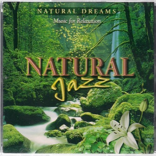 NATURAL JAZZ: Natural Dreams (Music For Relaxation) by N/A (0100-01-01) [Audio CD]