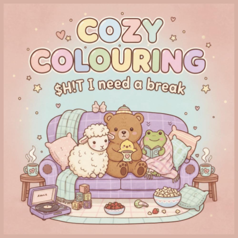 Cozy Colouring: $H!T I Need A Break