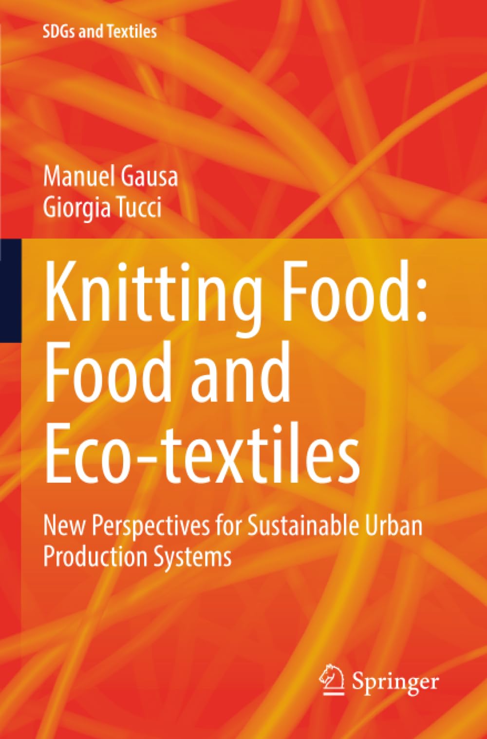 Knitting Food: Food and Eco-textiles: New Perspectives for Sustainable Urban Production Systems (SDGs and Textiles)
