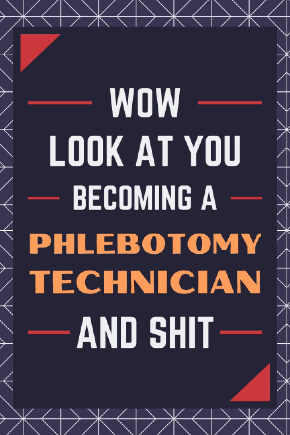 Phlebotomy Technician Gifts: Blank Lined Journal Notebook, an Appreciation Thank You and Funny Gift for Phlebotomy Technicians