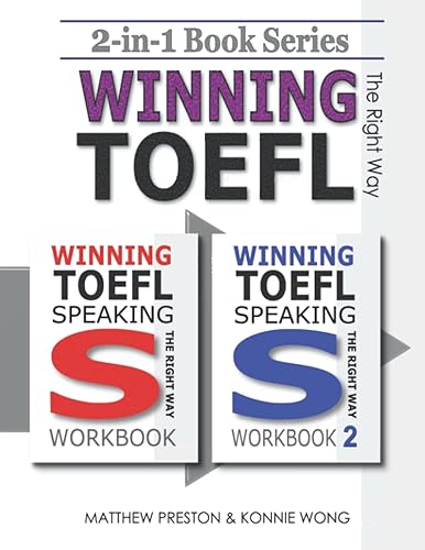 2-in-1 Book Series: WINNING TOEFL Speaking - The Right Way - WORKBOOK + WINNING TOEFL Speaking - The Right Way – WORKBOOK 2: Independent Speaking ... (Winning TOEFL English - The Right Way)