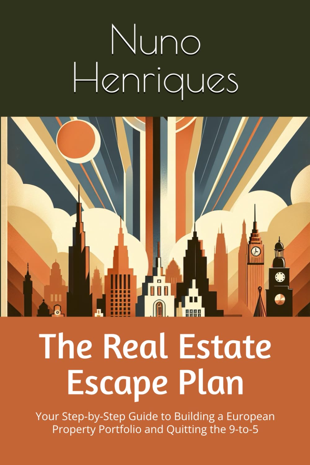 The Real Estate Escape Plan: Your Step-by-Step Guide to Building a European Property Portfolio and Quitting the 9-to-5