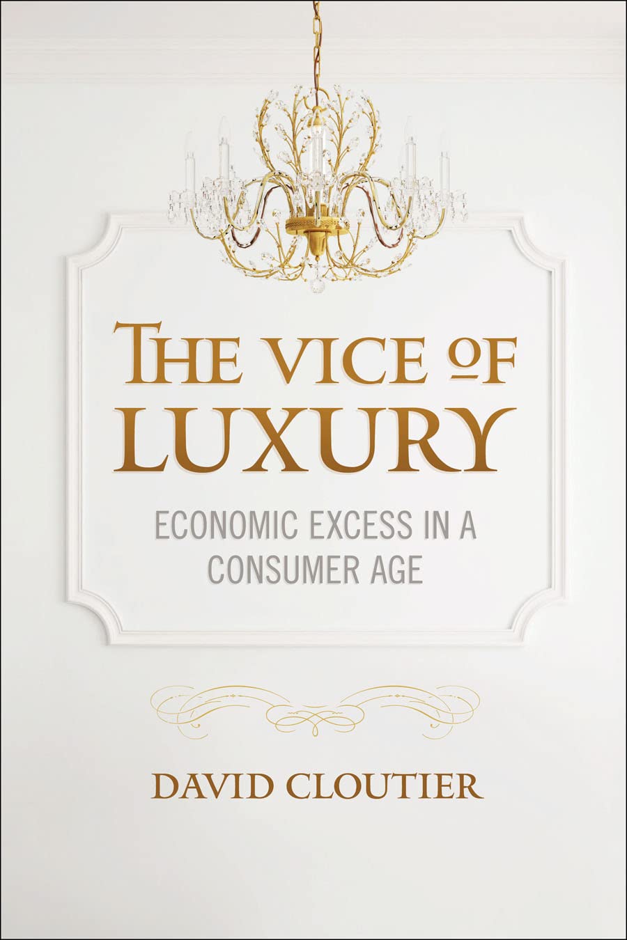 The Vice of Luxury: Economic Excess in a Consumer Age