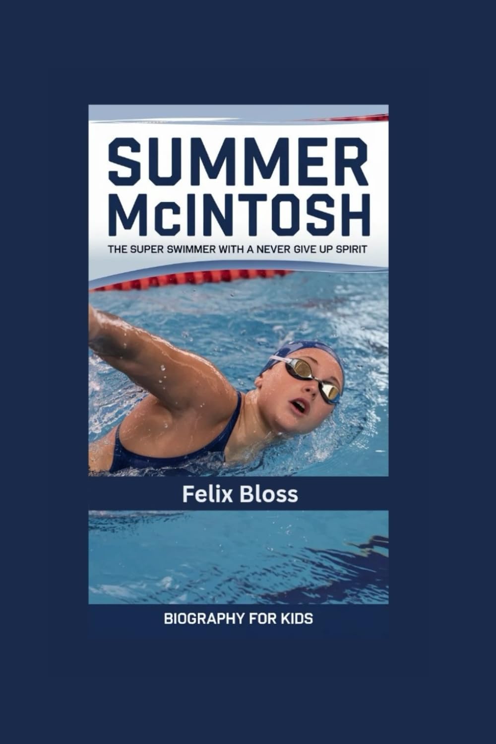 SUMMER MCINTOSH: The Super Swimmer with a Never Give Up Spirit- Biography for kids