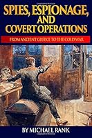 Espías, Espionaje y Operaciones Encubiertas Desde la Antigua Grecia hasta la Guerra Fría 1500702617 Book Cover