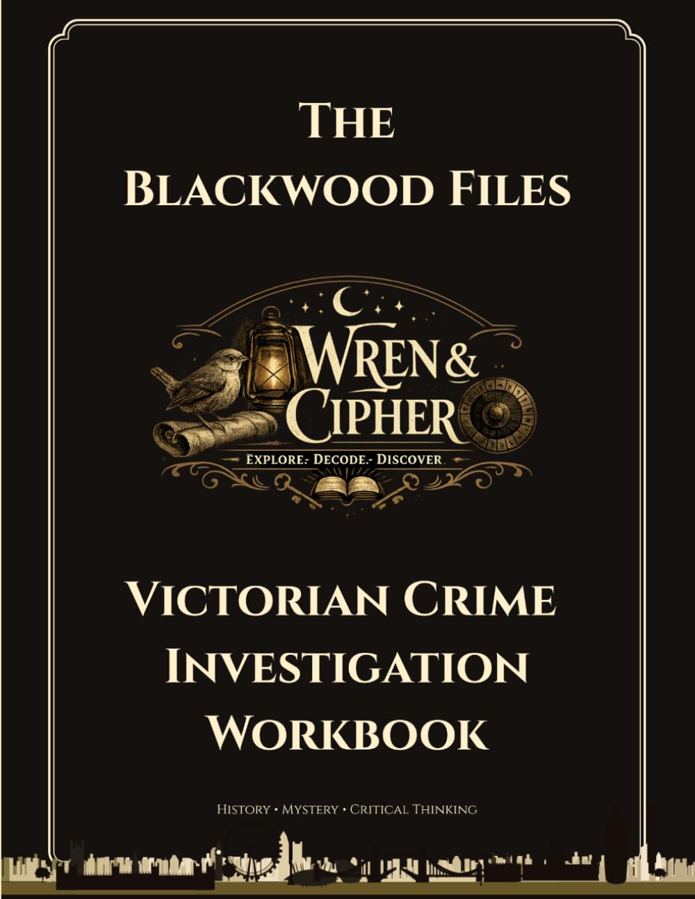 The Blackwood Files: Victorian Crime Investigation Workbook for Teens (Wren & Cipher Investigation Files)