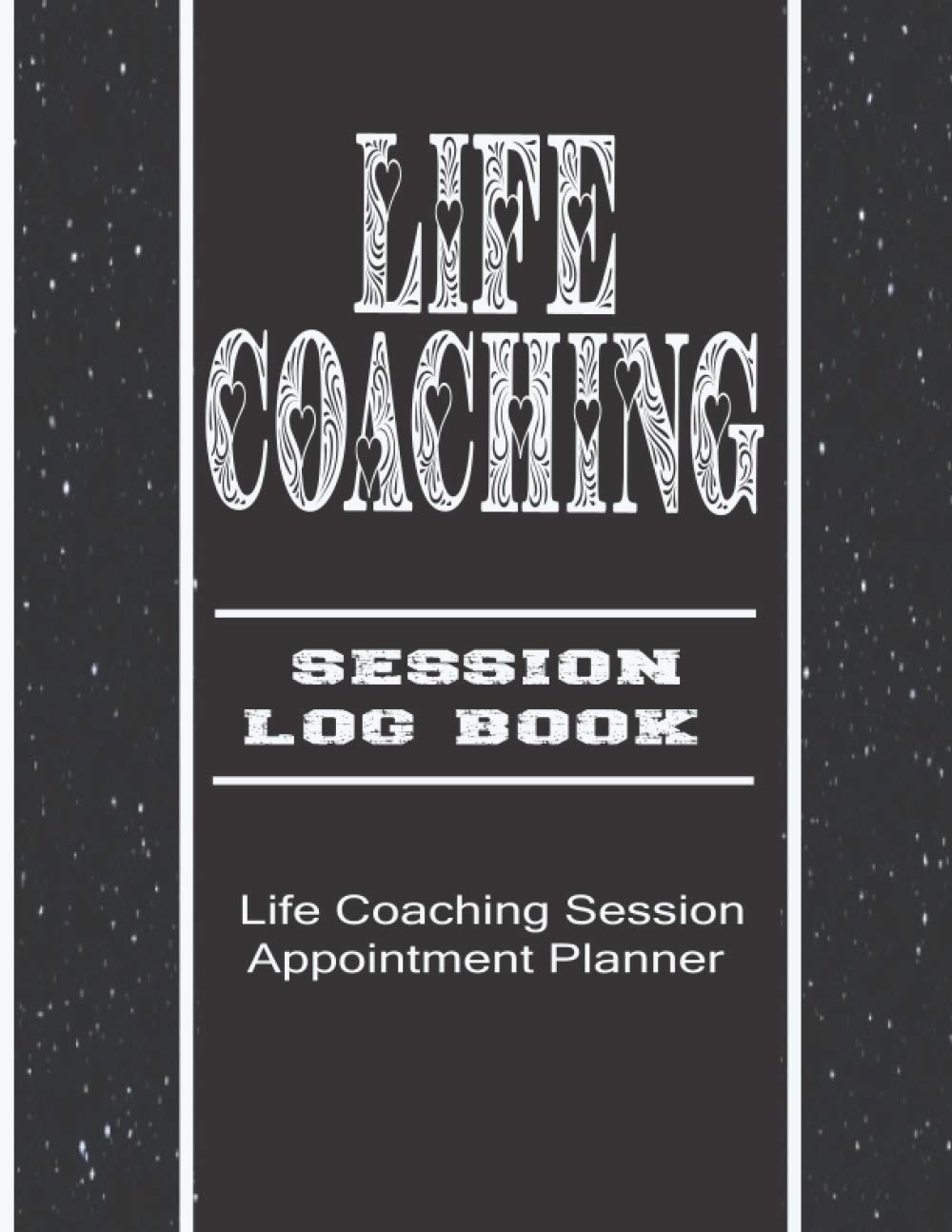 Life Coaching Session Log Book: Life Coaching Session Appointment Planner, Professional Coaching and Mentoring Guide Log Book, Life Coach Logbook to Record Sessions.