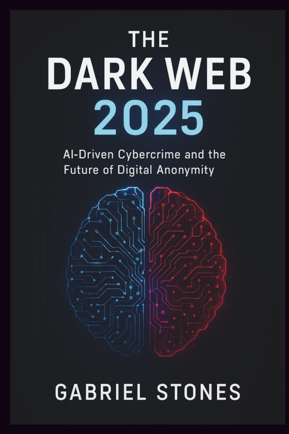 The Dark Web 2025: AI-Driven Cybercrime and the Future of Digital Anonymity