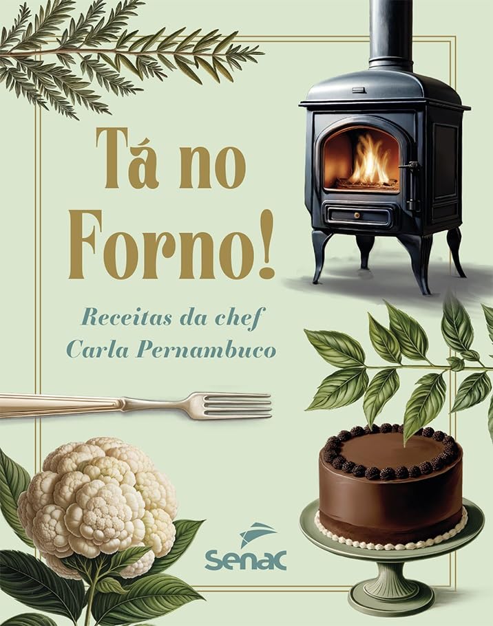Tá no forno! Receitas da chef Carla Pernambuco