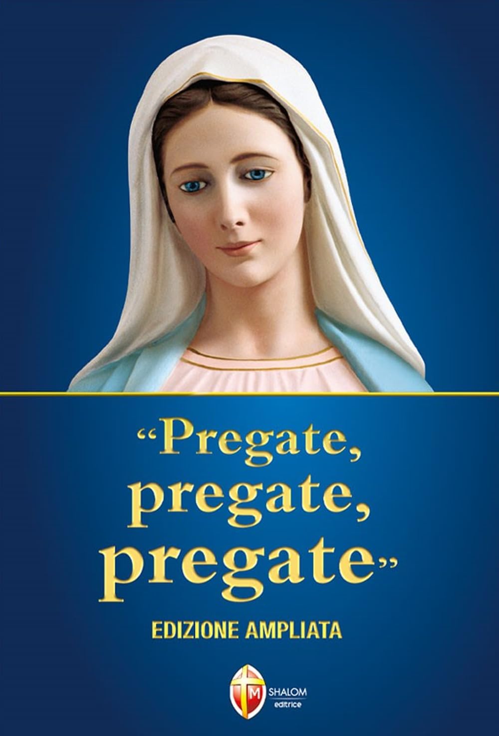 Pregate, pregate, pregate. Raccolta di preghiere. Edizione ampliata, pregiata