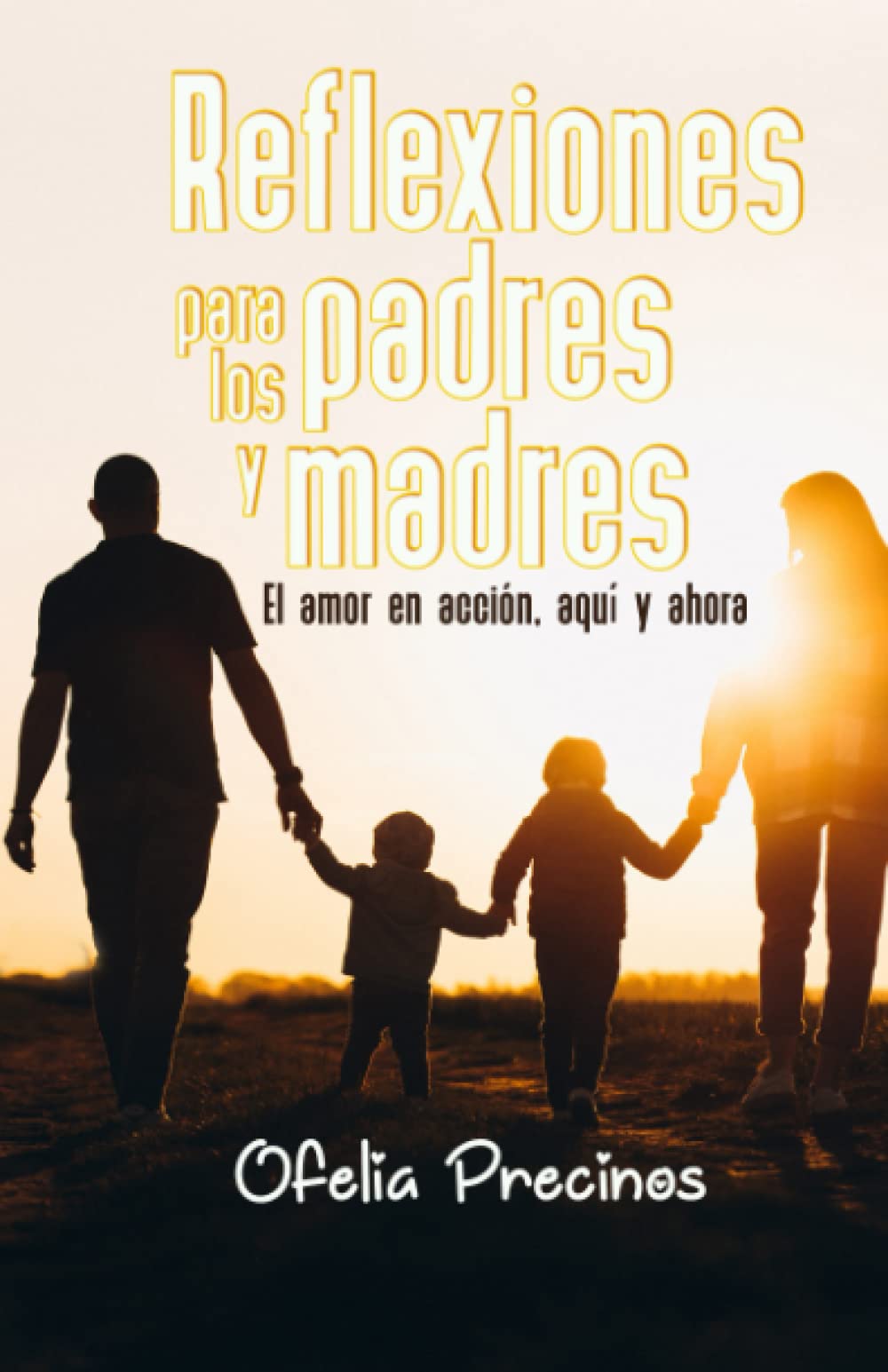Reflexiones para los padres y madres: El amor en acción, aquí y ahora (Spanish Edition)