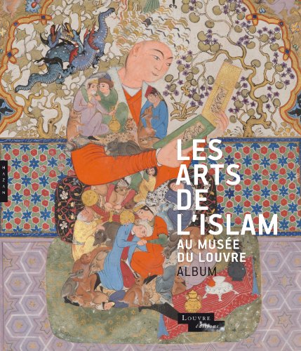 Les arts de l'Islam au musée du Louvre (Album de l'exposition) Les arts de l'Islam au musée du Louvre (Album de l'exposition)