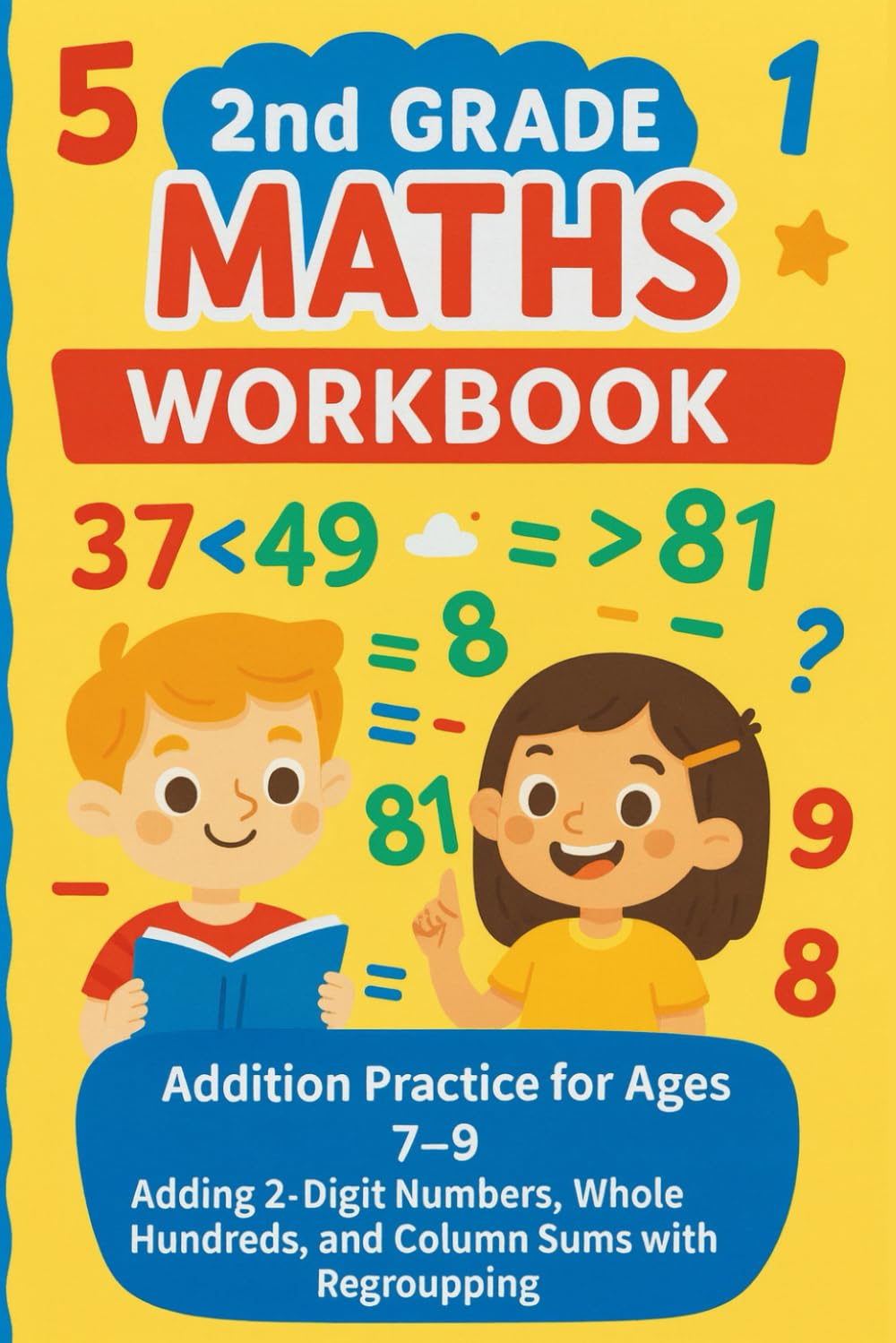 2nd Grade Maths Workbook: Addition Practice for Ages 7–9: Adding 2-Digit Numbers, Whole Hundreds, and Column Sums with Regrouping Complete the ... educational workbook for primary school