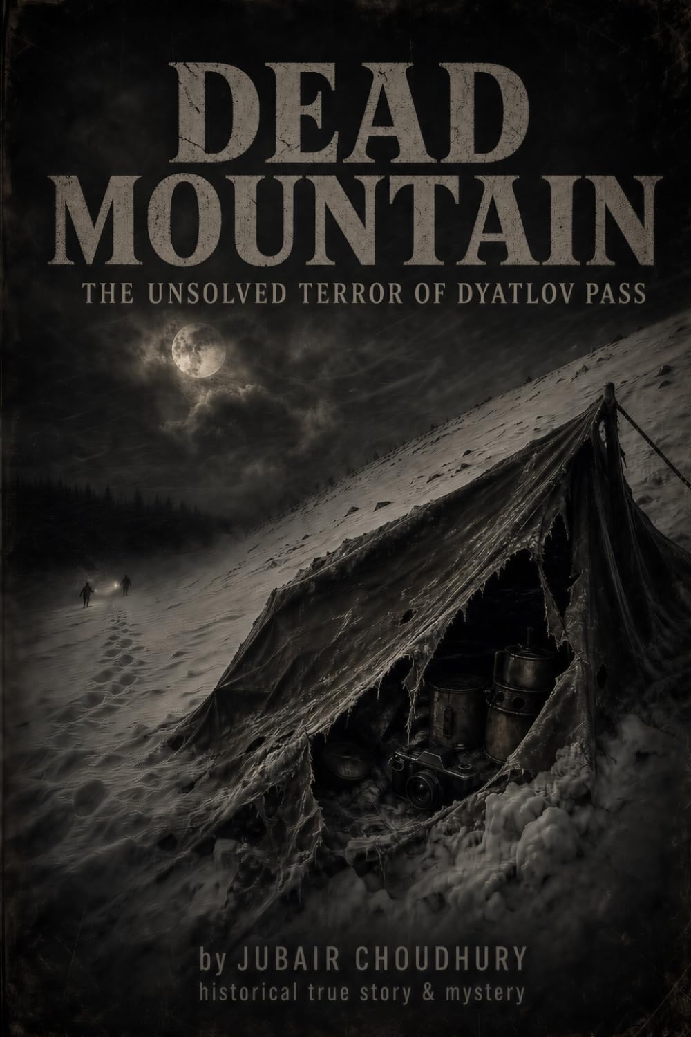 Dead Mountain: The Unsolved Terror of Dyatlov Pass: The True Story of the 1959 Russian Cold Case and Unsolved Mountain Mystery