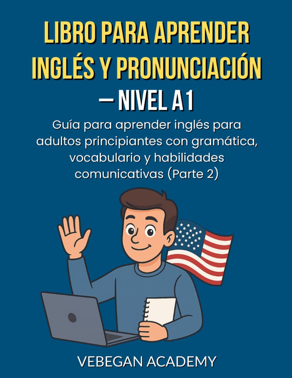 Libro Para Aprender Inglés Y Pronunciación - Nivel A1: Guía para aprender inglés para adultos principiantes con gramática, vocabulario y habilidades ... Principiantes y Avanzar de Nivel (A1–C1))