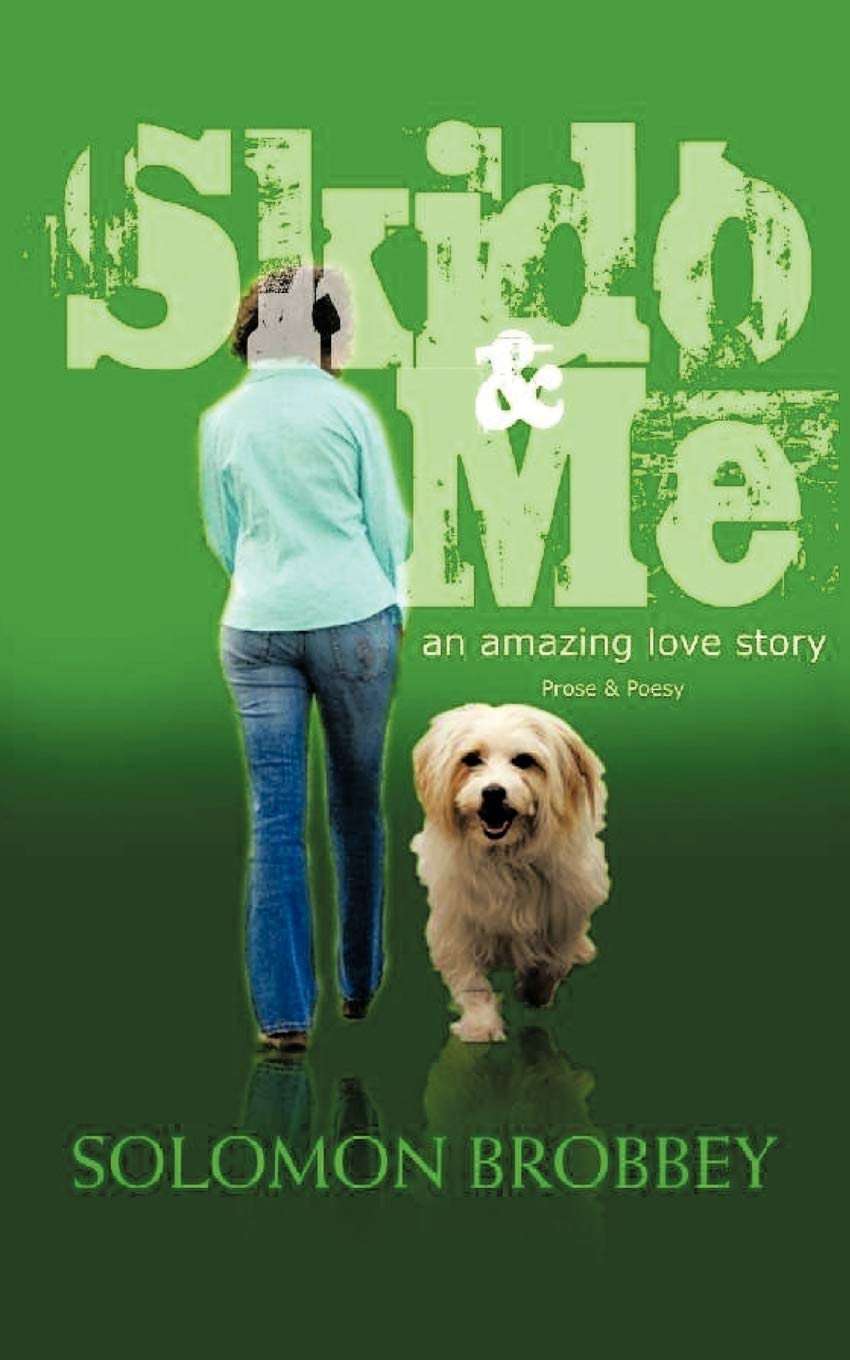 Skido & Me: An Amazing Love Story (Prose & Poesy)