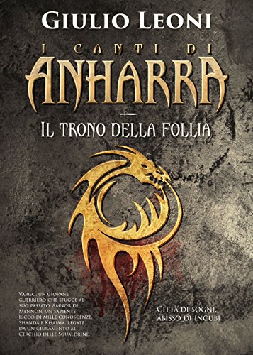 I canti di Anharra: 1 - Il trono della follia I canti di Anharra: 1 - Il trono della follia