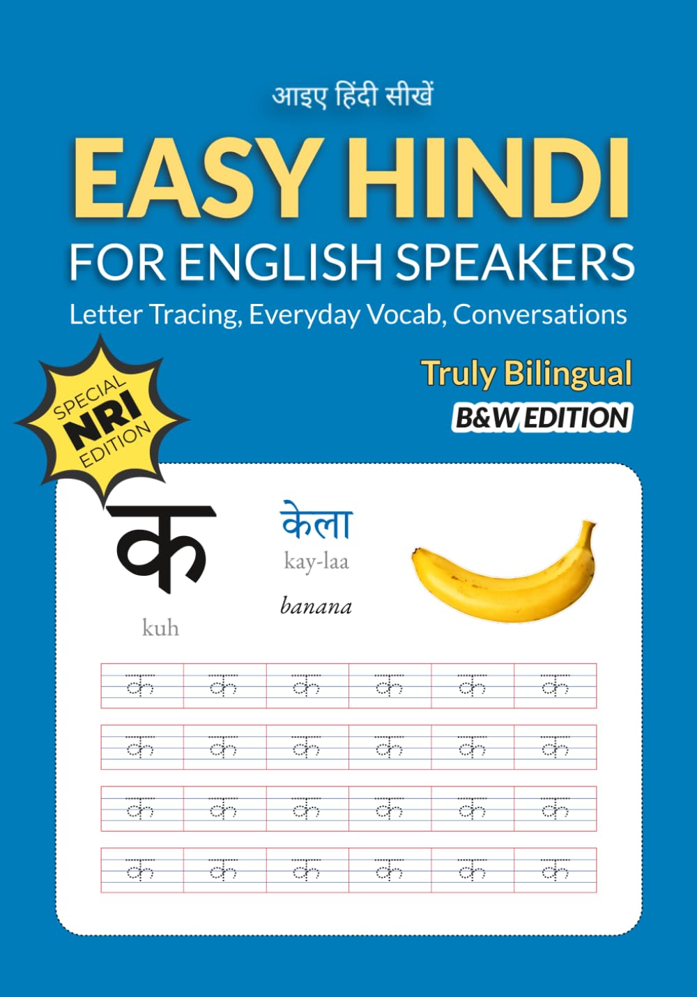 Easy Hindi for English Speakers: Bilingual Writing Practice Book with Letter Tracing, Numbers, Everyday Vocabulary and Conversations (Trace & Learn)