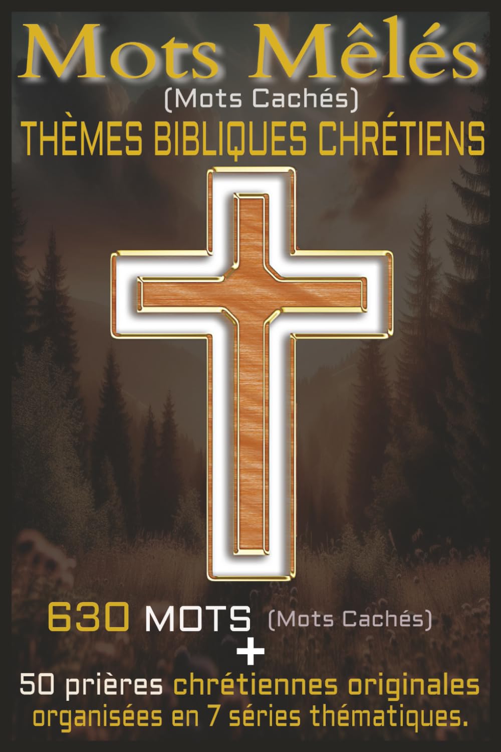 Mots Mêlés (Mots Cachés) | Thématique BIBLIQUES CHRÉTIENS | 630 MOTS AVEC SOLUTION | + 50 prières Chrétiennes originales organisées en 7 séries thématiques.: | 89 pages, For compact 6" X 9" |