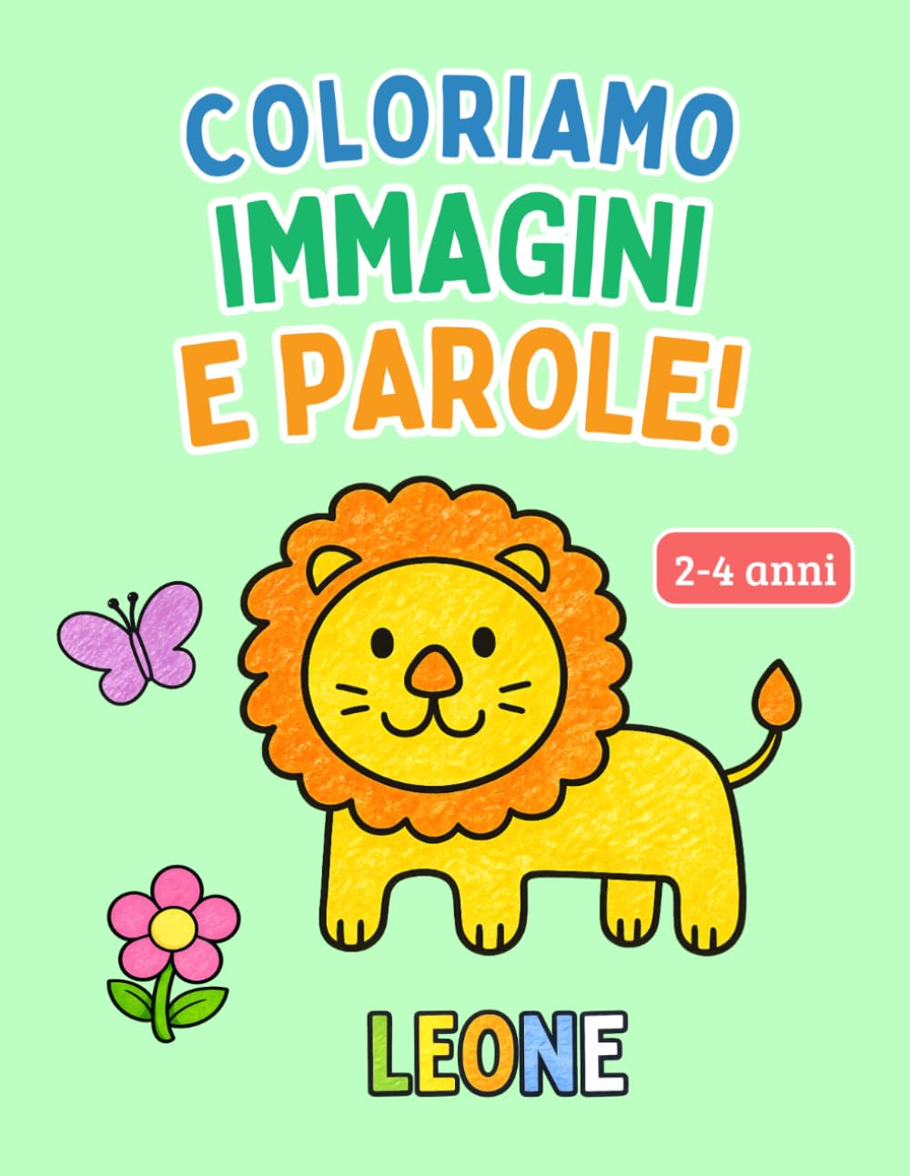 Libro da colorare per bambini 2-4 anni – Immagini e parole da colorare. Oltre 100 disegni per il primo apprendimento: Un modo divertente per imparare a riconoscere lettere e suoni!