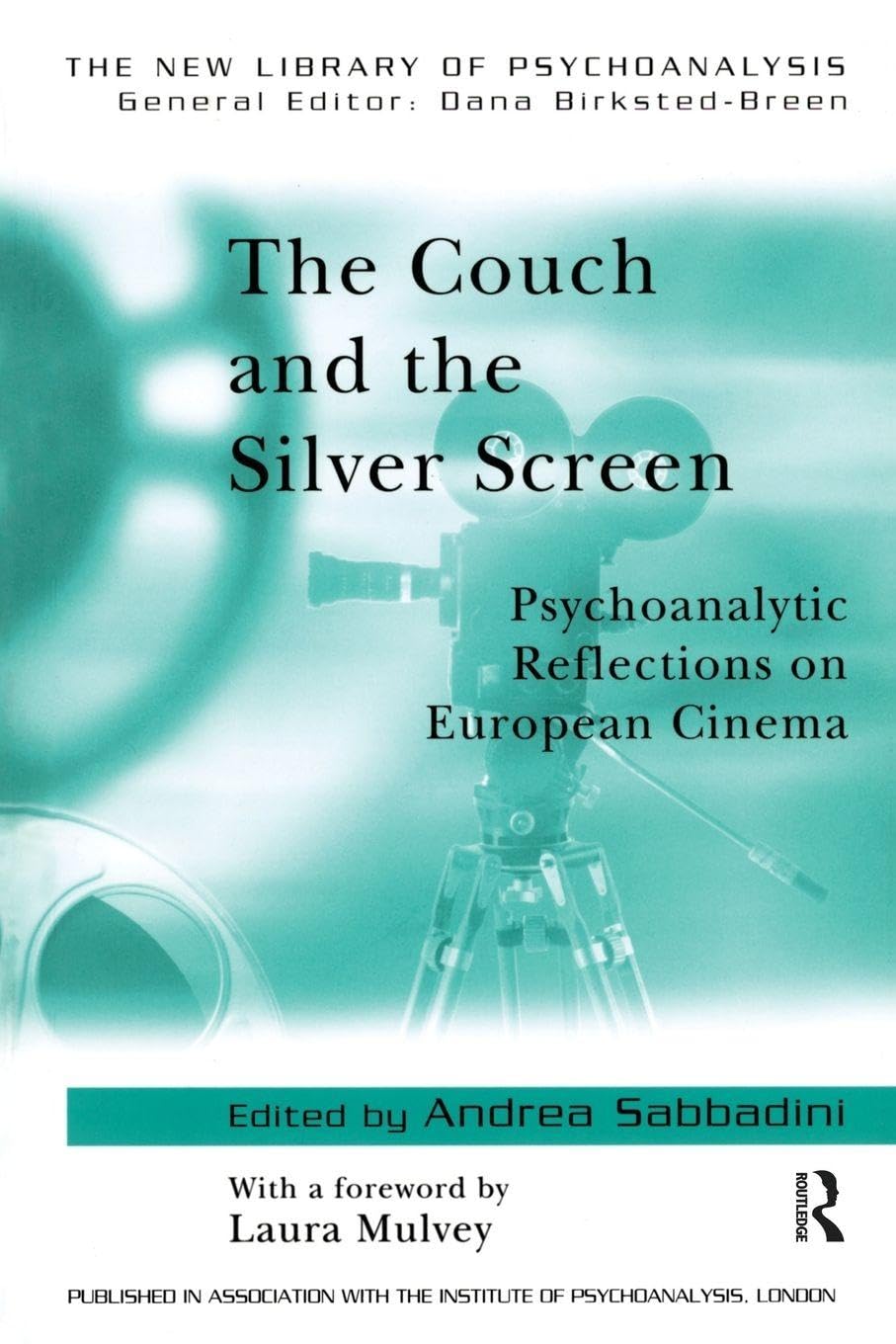 The Couch and the Silver Screen: Psychoanalytic Reflections on European Cinema (The New Library of Psychoanalysis)