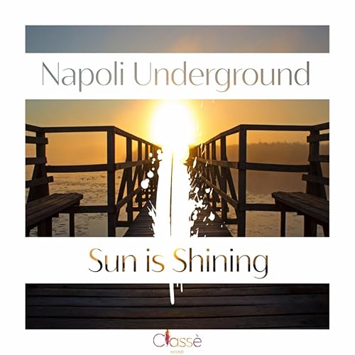 Sun Is Shining By Napoli Underground On Amazon Music Amazon Com