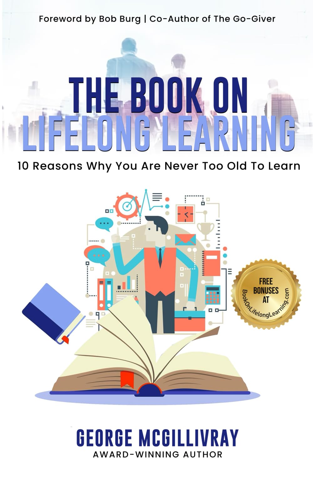 The Book on Lifelong Learning: 10 Reasons Why You Are Never Too Old To Learn