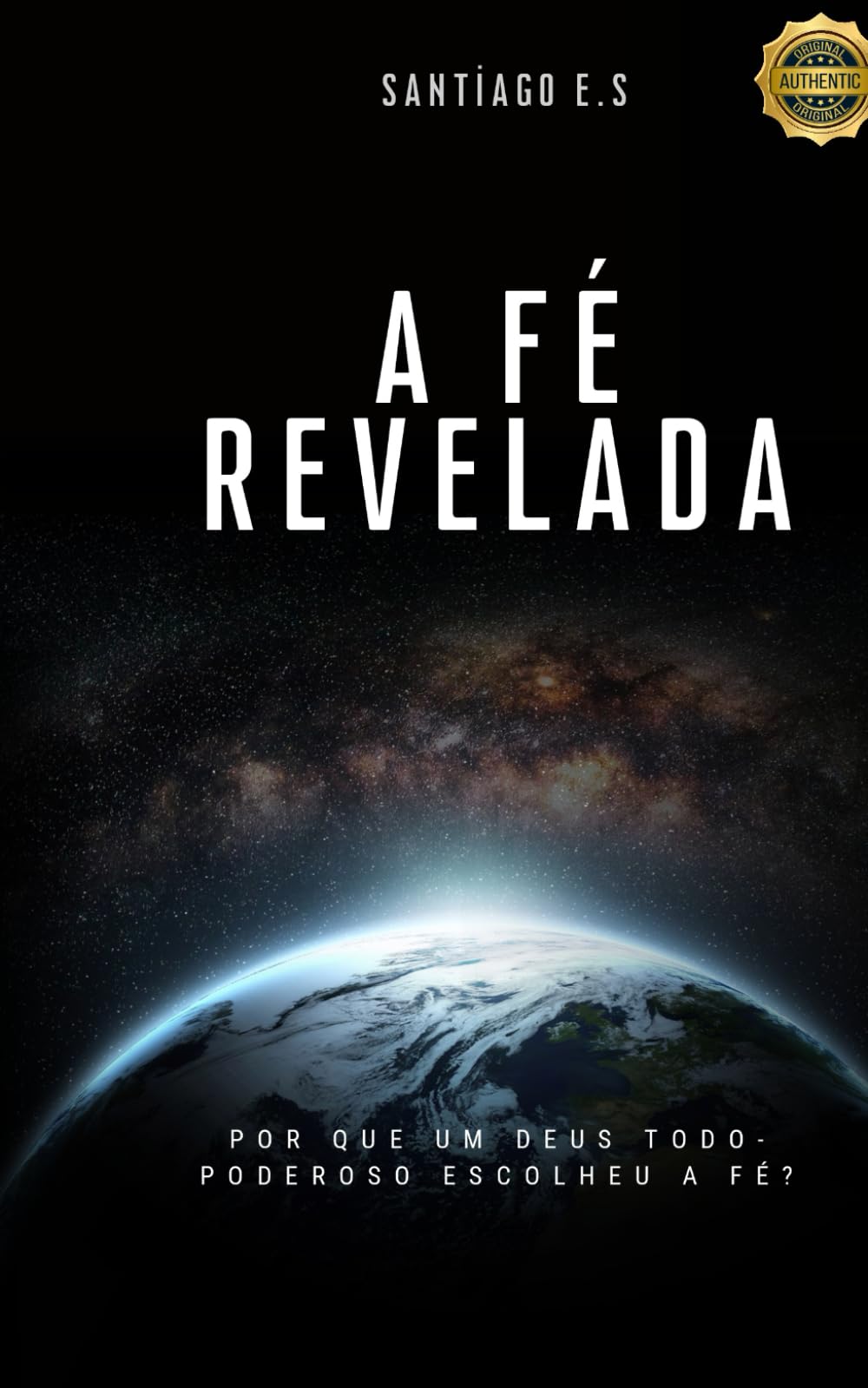 A Fé Revelada: Por que um Deus Todo-Poderoso escolheu a fé?