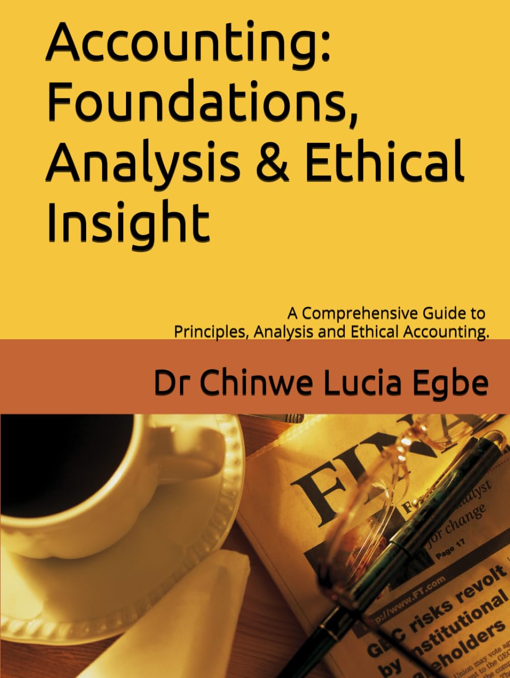 Accounting: Foundations, Analysis & Ethical Insight: A Comprehensive Guide to Principles, Analysis & Ethical Accounting