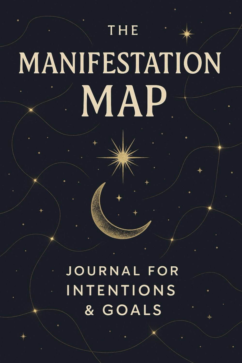The Manifestation Map: Journal for Intentions & Goals