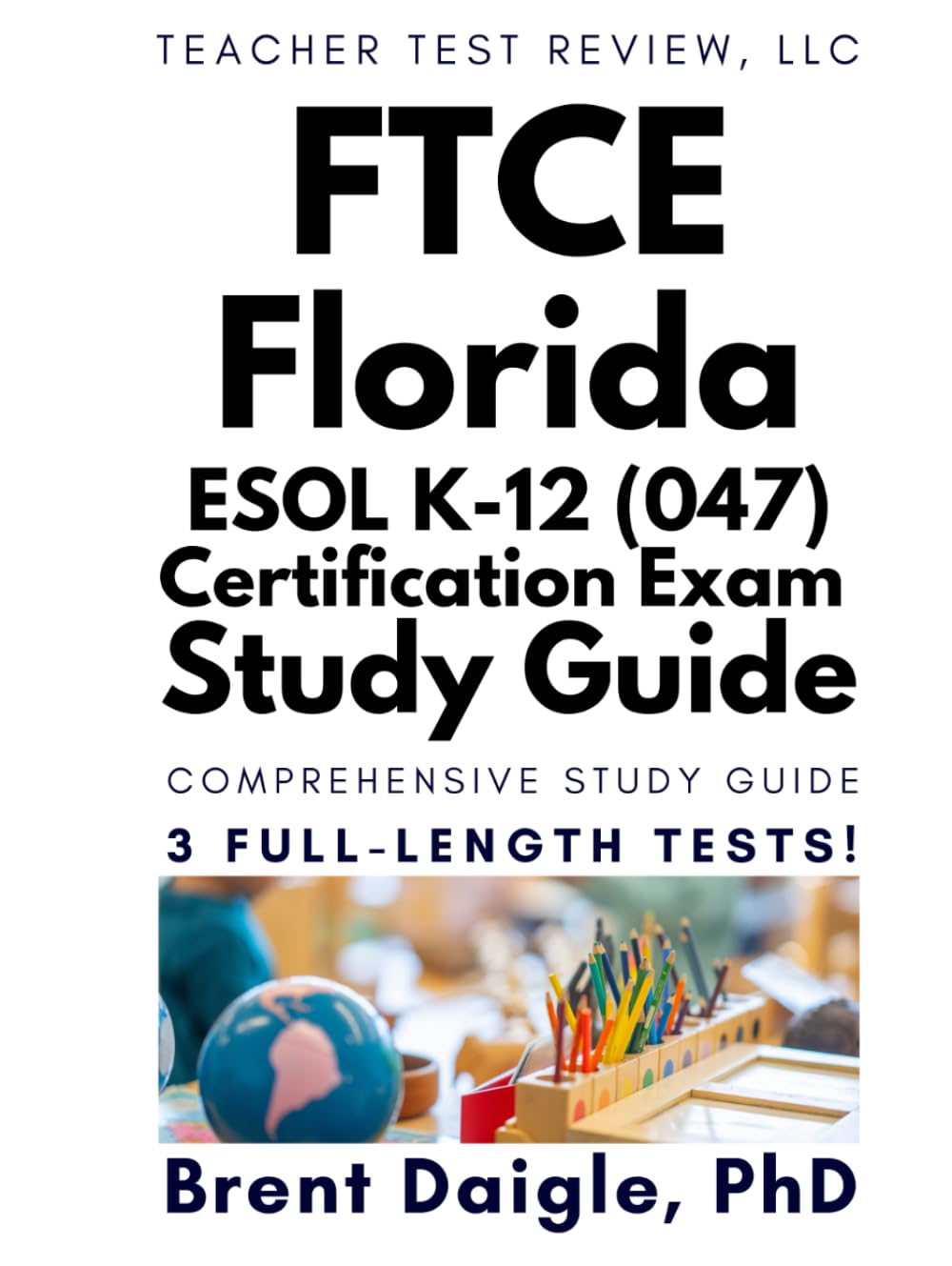 Florida FTCE ESOL (047) Study Guide: Exam Prep with 3 Full-Length Practice Tests for Teacher Certification