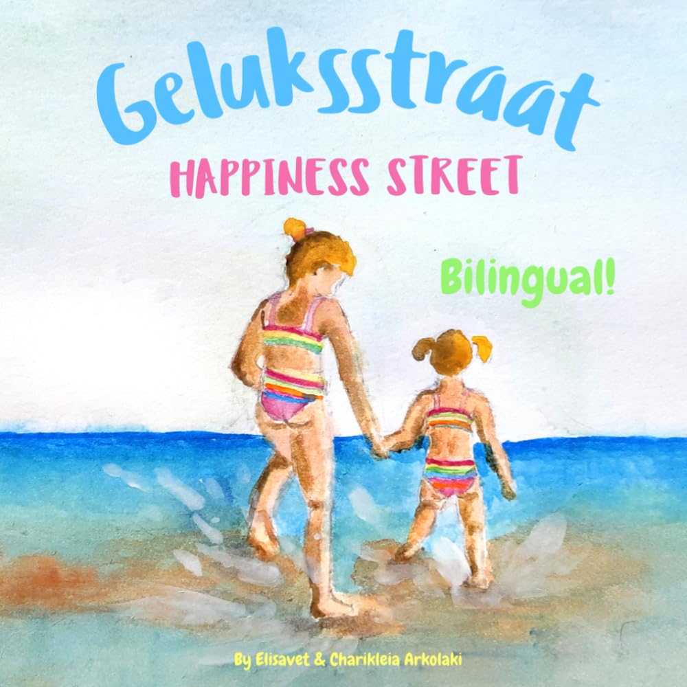Happiness Street - Geluksstraat: Α bilingual children's picture book in English and Dutch, ideal for early readers (Dutch Bilingual Books - Fostering Creativity in Kids)