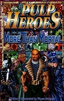 Pulp Heroes - More Than Mortal 0981531202 Book Cover