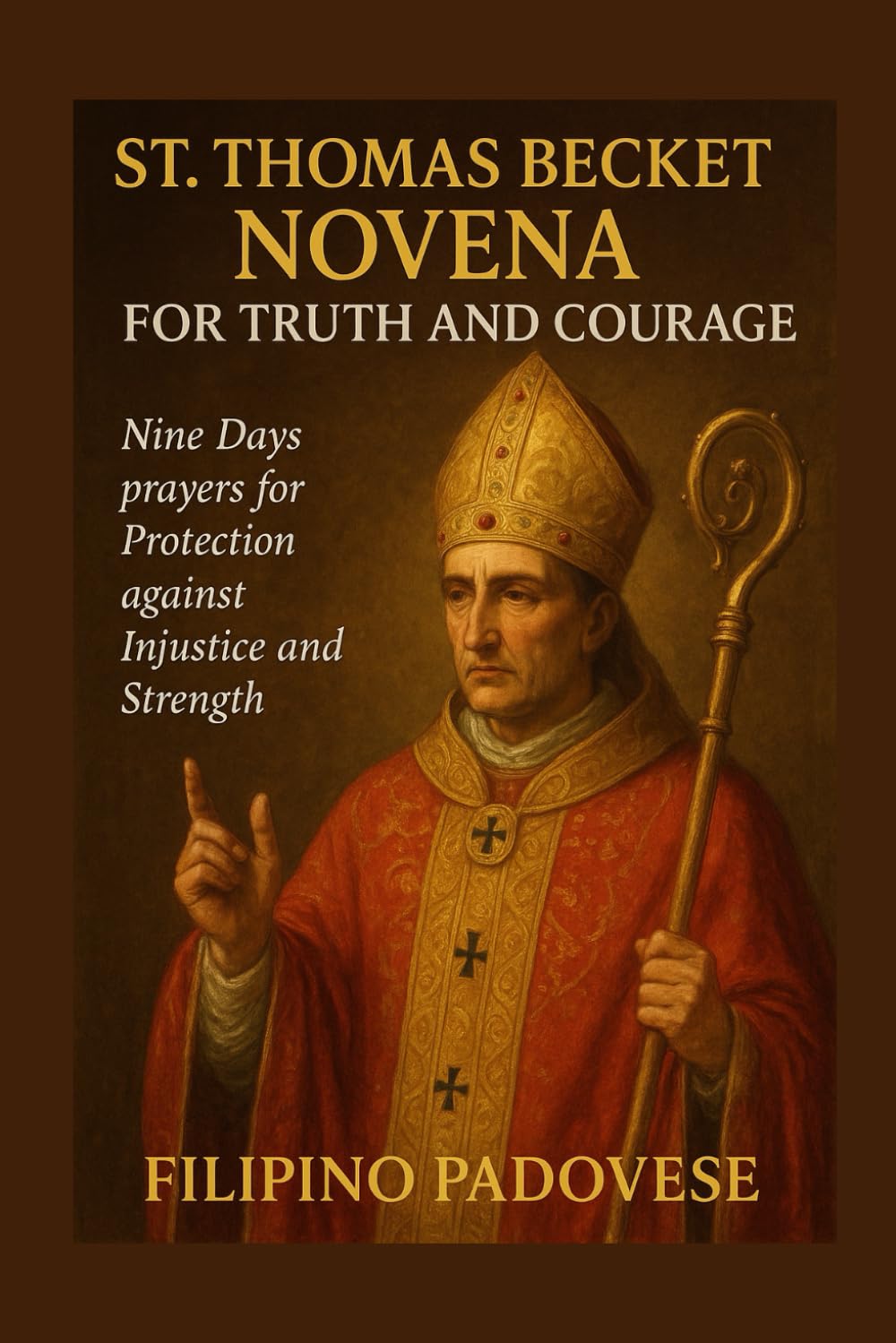 ST. THOMAS BECKET NOVENA FOR TRUTH AND COURAGE: Nine Days prayers for Protection against Injustice and Strength: 2 (Filipino Novena Prayer Books)