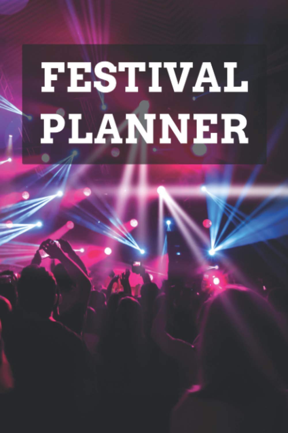 Festival Planner: Festival Logbook For Concert Lovers | Music Festival Log Book | Festival Acts Tracker | Festival Review Tracker
