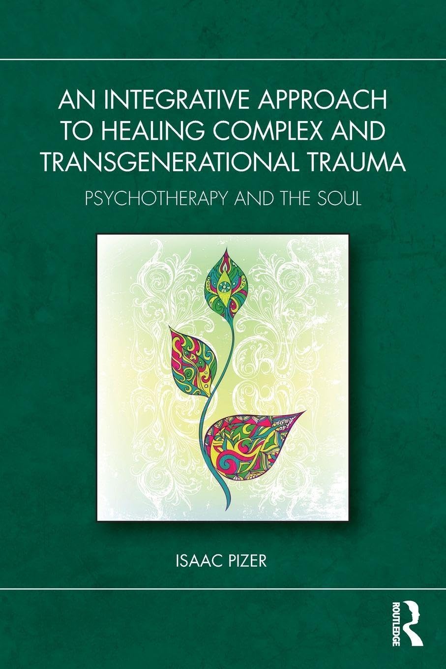 An Integrative Approach to Healing Complex and Transgeneratio... - 9781032598239