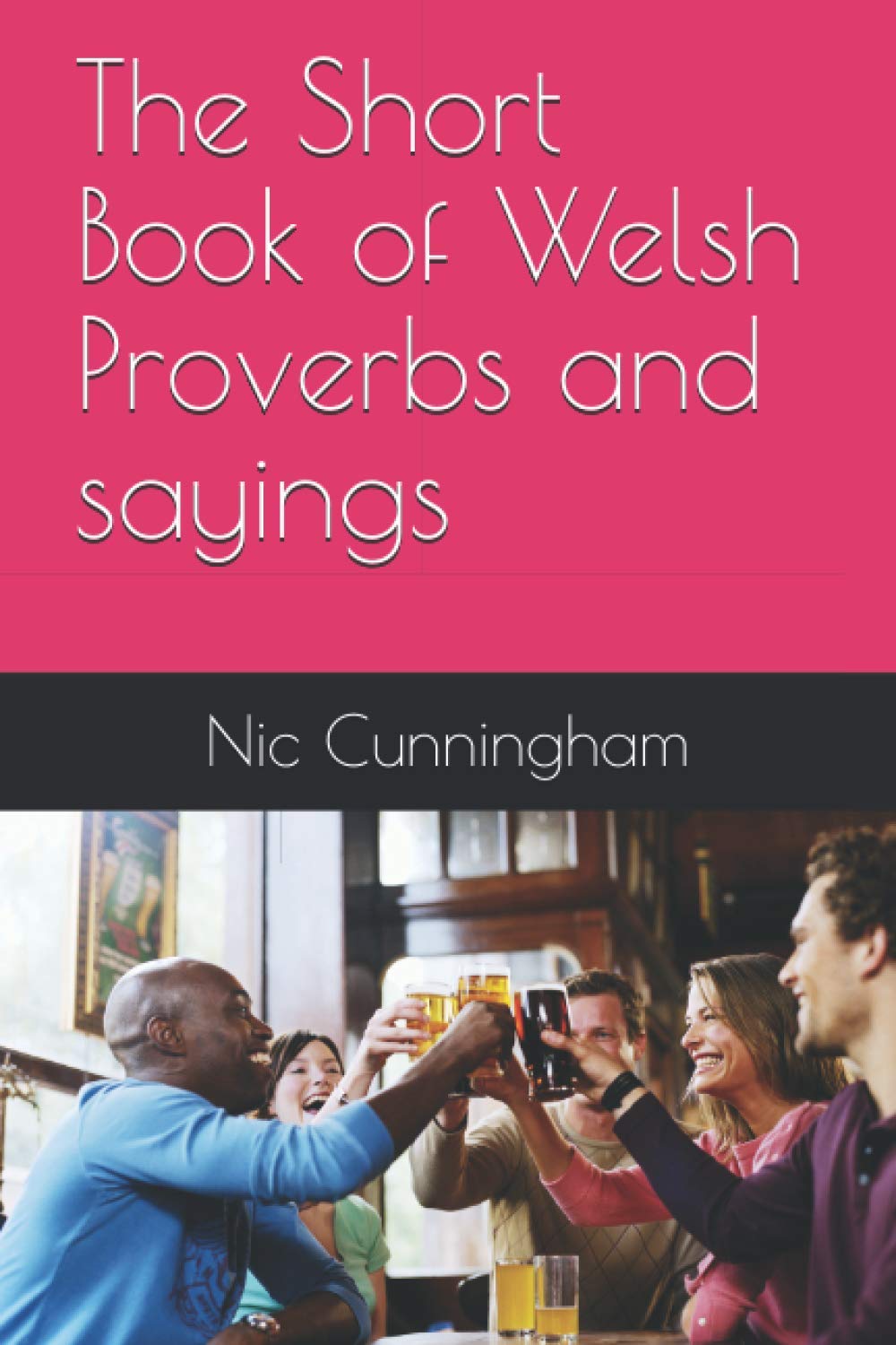 The Short Book of Welsh Proverbs and sayings